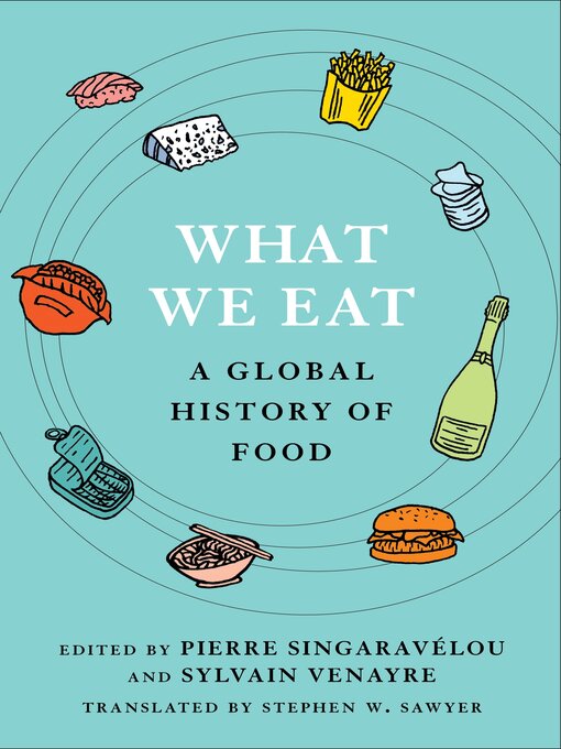 Title details for What We Eat by Pierre Singaravélou - Available